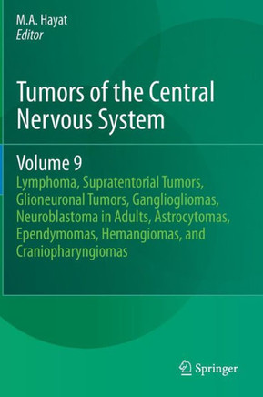 Tumors of the Central Nervous System, Volume 9: Lymphoma, Supratentorial Tumors, Glioneuronal Tumors, Gangliogliomas, Neuroblastoma in Adults, Astrocy