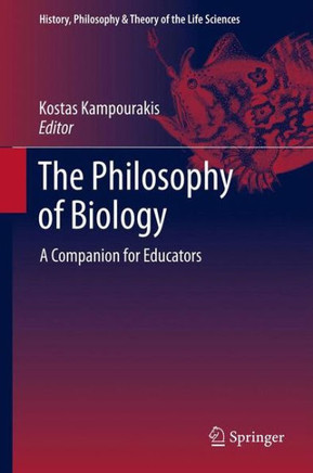 The Philosophy of Biology: A Companion for Educators