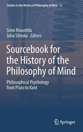 Sourcebook for the History of the Philosophy of Mind: Philosophical Psychology from Plato to Kant