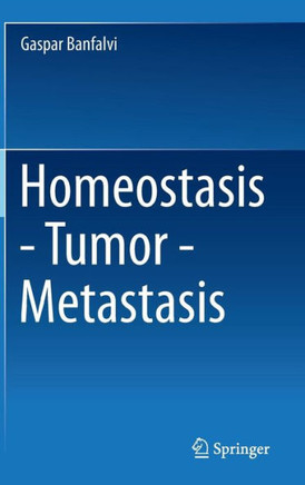 Homeostasis - Tumor - Metastasis