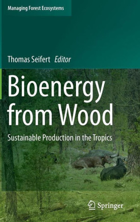 Bioenergy from Wood: Sustainable Production in the Tropics