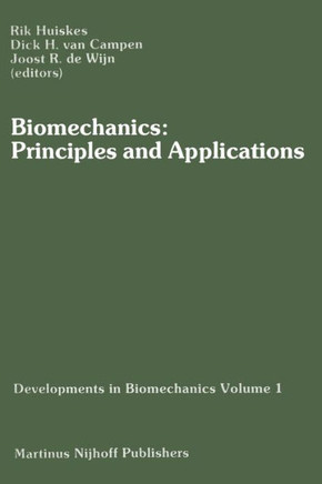 Biomechanics: Principles and Applications: Selected Proceedings of the 3rd General Meeting of the European Society of Biomechanics Nijmegen, the Nethe