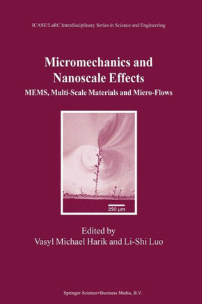 Micromechanics and Nanoscale Effects: Mems, Multi-Scale Materials and Micro-Flows
