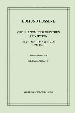 Zur Ph?nomenologischen Reduktion: Texte Aus Dem Nachlass (1926-1935)