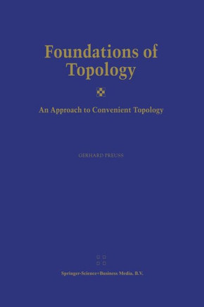 Foundations of Topology: An Approach to Convenient Topology
