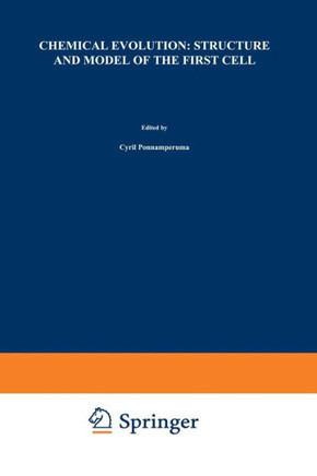 Chemical Evolution: Structure and Model of the First Cell: Conference on the Structure and Model of the First Cell (Ictp) Held in Trieste, Italy, 29 A