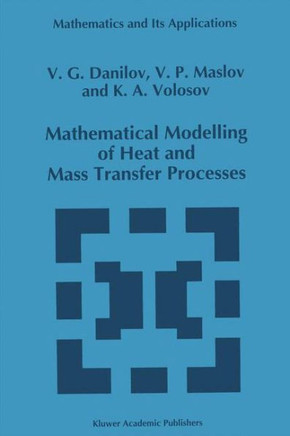 Mathematical Modelling of Heat and Mass Transfer Processes (Softcover Reprint of the Original 1st 1995)