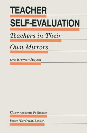 Teacher Self-Evaluation: Teachers in Their Own Mirror