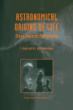 Astronomical Origins of Life: Steps Towards Panspermia