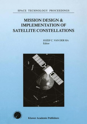 Mission Design & Implementation of Satellite Constellations: Proceedings of an International Workshop, Held in Toulouse, France, November 1997