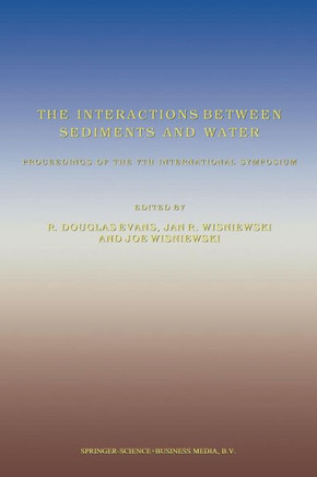 The Interactions Between Sediments and Water: Proceedings of the 7th International Symposium, Baveno, Italy 22-25 September 1996