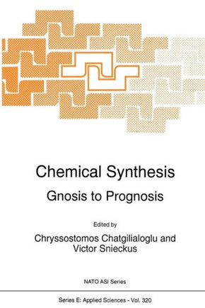 Chemical Synthesis: Gnosis to Prognosis