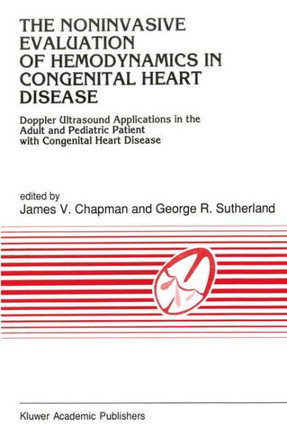The Noninvasive Evaluation of Hemodynamics in Congenital Heart Disease: Doppler Ultrasound Applications in the Adult and Pediatric Patient with Congen