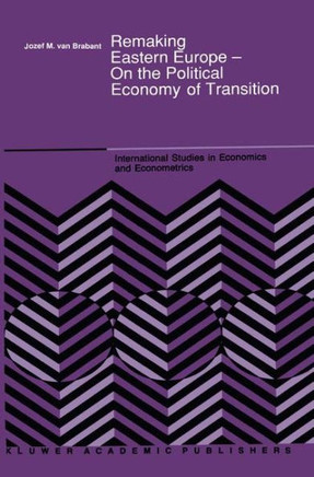 Remaking Eastern Europe -- On the Political Economy of Transition