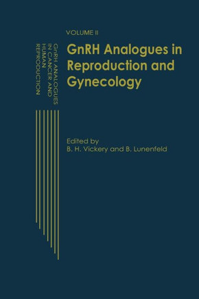Gnrh Analogues in Reproduction and Gynecology: Volume II