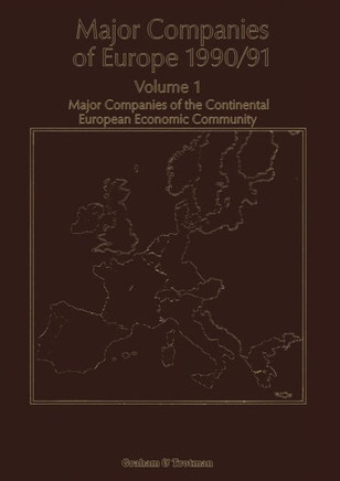 Major Companies of Europe 1990/91: Volume 1 Major Companies of the Continental Europe Economic Community
