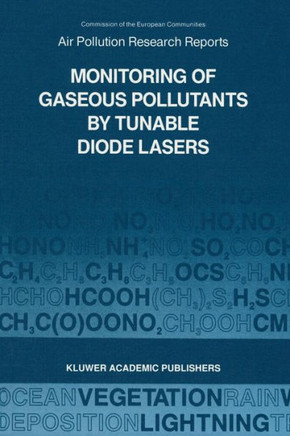 Monitoring of Gaseous Pollutants by Tunable Diode Lasers: Proceedings of the International Symposium Held in Freiburg, F.R.G. 17-18 October 1988