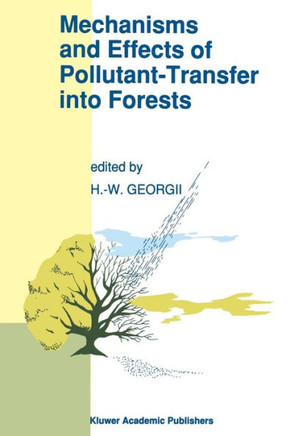 Mechanisms and Effects of Pollutant-Transfer Into Forests: Proceedings of the Meeting on Mechanisms and Effects of Pollutant-Transfer Into Forests, He