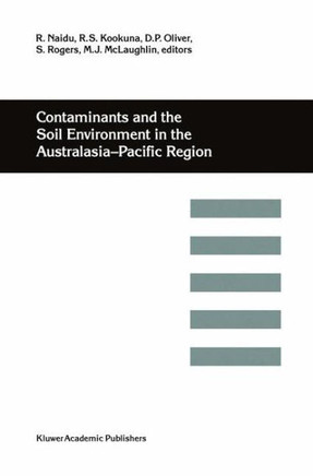 Contaminants and the Soil Environment in the Australasia-Pacific Region: Proceedings of the First Australasia-Pacific Conference on Contaminants and S