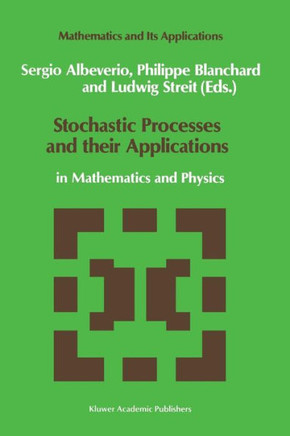 Stochastic Processes and Their Applications: In Mathematics and Physics