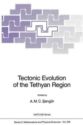 Tectonic Evolution of the Tethyan Region (Softcover Reprint of the Original 1st 1989)