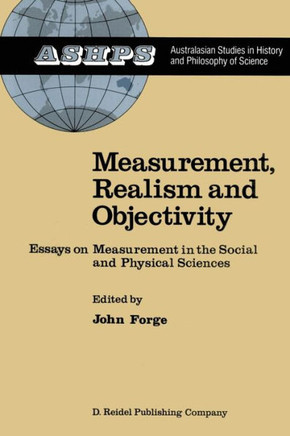 Measurement, Realism and Objectivity: Essays on Measurement in the Social and Physical Sciences