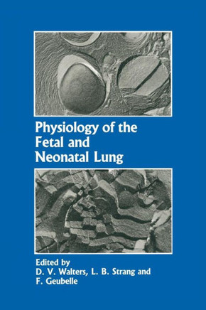 Physiology of the Fetal and Neonatal Lung: Proceedings of the International Symposium on Physiology and Pathophysiology of the Fetal and Neonatal Lung