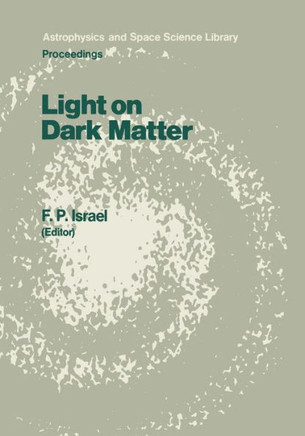 Light on Dark Matter: Proceedings of the First Iras Conference, Held in Noordwijk, the Netherlands, 10-14 June 1985
