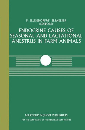 Endocrine Causes of Seasonal and Lactational Anestrus in Farm Animals: A Seminar in the Cec Programme of Co-Ordination of Research on Livestock Produc