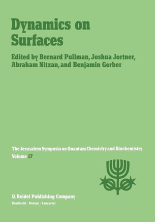 Dynamics on Surfaces: Proceedings of the Seventeenth Jerusalem Symposium on Quantum Chemistry and Biochemistry Held in Jerusalem, Israel, 30