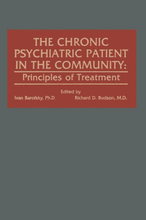 The Chronic Psychiatric Patient in the Community: Principles of Treatment