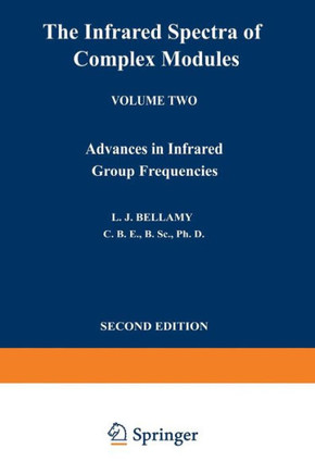 The Infrared Spectra of Complex Molecules: Volume Two Advances in Infrared Group Frequencies