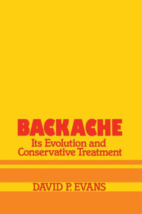 Backache: Its Evolution and Conservative Treatment: Its Evolution and Conservative Treatment