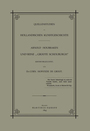Quellenstudien Zur Holl?ndischen Kunstgeschichte: Arnold Houbraken Und Seine ""Groote Schouburgh""