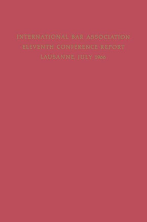 Eleventh Conference of the International Bar Association: Lausanne, Switzerland, July 11-15, 1966