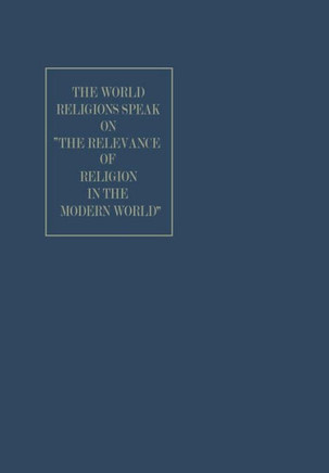 The World Religions Speak on ""The Relevance of Religion in the Modern World""
