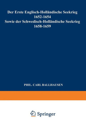 Der Erste Englisch-Holl?ndische Seekrieg 1652-1654: Sowie Der Schwedisch-Holl?ndische Seekrieg 1658-1659