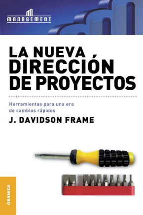 La Nueva Direcci?n de Proyectos: Herramientas para una era de cambios r?pidos