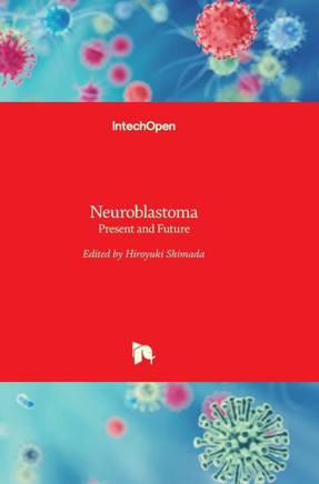 Neuroblastoma: Present and Future Neuroblastoma: Present and Future