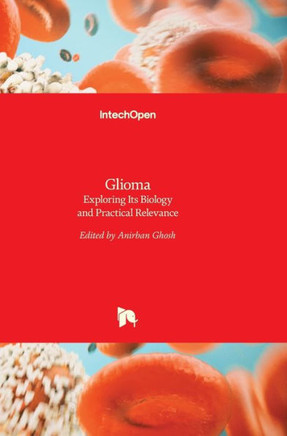 Glioma: Exploring Its Biology and Practical Relevance