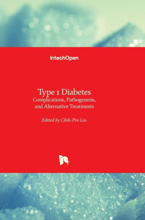 Type 1 Diabetes: Complications, Pathogenesis, and Alternative Treatments