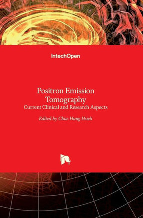 Positron Emission Tomography: Current Clinical and Research Aspects