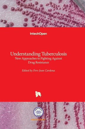 Understanding Tuberculosis: New Approaches to Fighting Against Drug Resistance