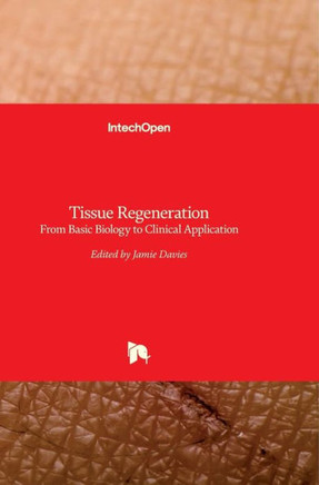 Tissue Regeneration: From Basic Biology to Clinical Application