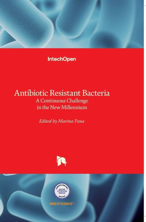 Antibiotic Resistant Bacteria: A Continuous Challenge in the New Millennium