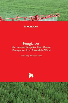 Fungicides: Showcases of Integrated Plant Disease Management from Around the World