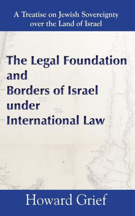 The Legal Foundation and Borders of Israel under International Law