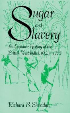 Sugar and Slavery: An Economic History of the British West Indies, 1623-1775