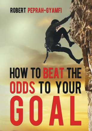How To Beat The Odds To Your Goal