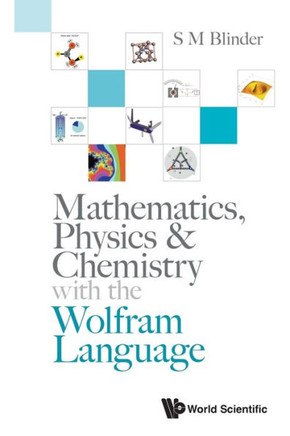 Mathematics, Physics & Chemistry with the Wolfram Language